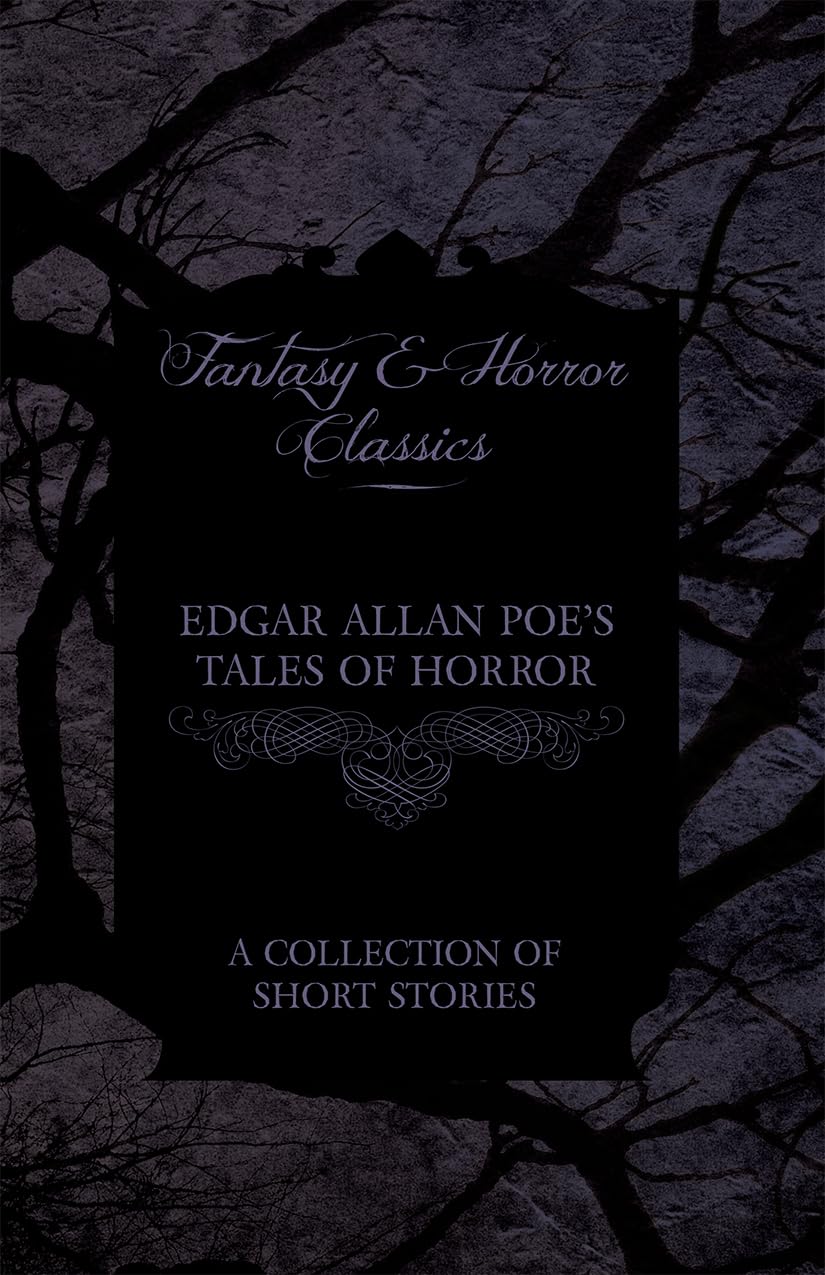 Edgar Allan Poes Tales of Horror  A Collection of Short Stories (Fantasy and Horror Classics)
