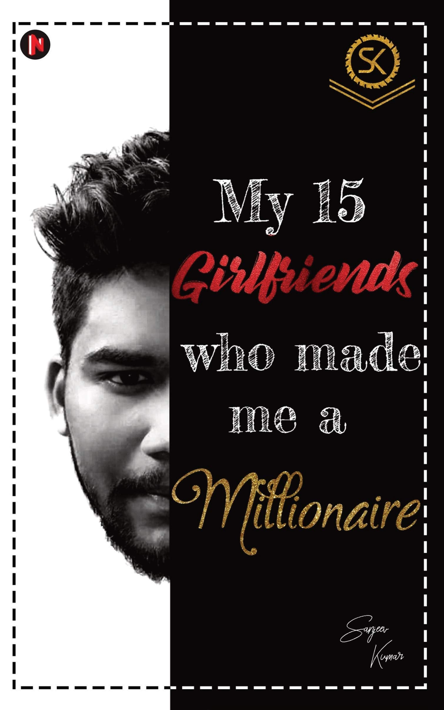 My 15 Girlfriends Who Made Me A Millionaire