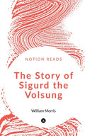 The Story Of Sigurd The Volsung