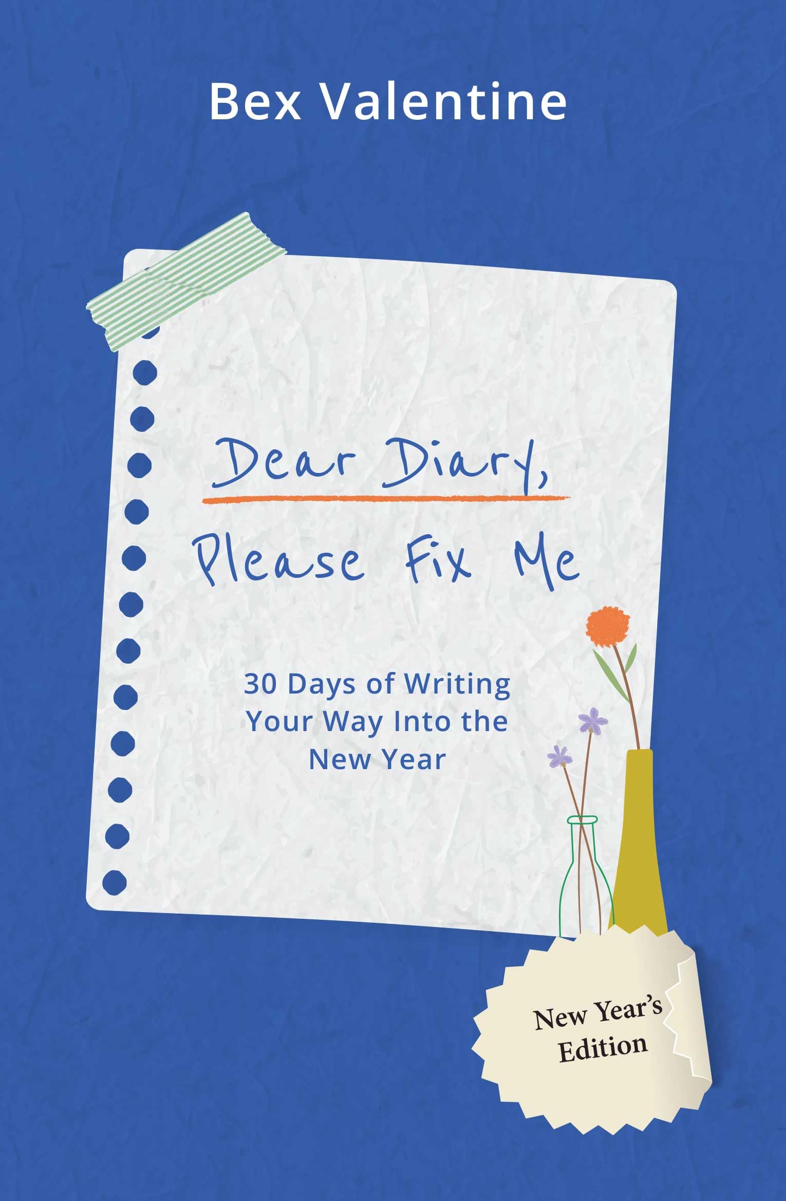DEAR DIARY, PLEASE FIX ME :30 Days of Writing Your Way Into the New Year