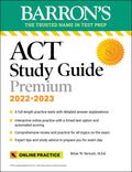 ACT Premium Study Guide, 20222023: 6 Practice Tests + Comprehensive Review + Online Practice (Barrons Test Prep)