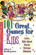 101 Great Games for Kids: Active, BibleBased Fun for Christian Education