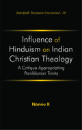 Influence of Hinduism on Indian Christian Theology: A Critique Appropriating Panikkarian Trinity