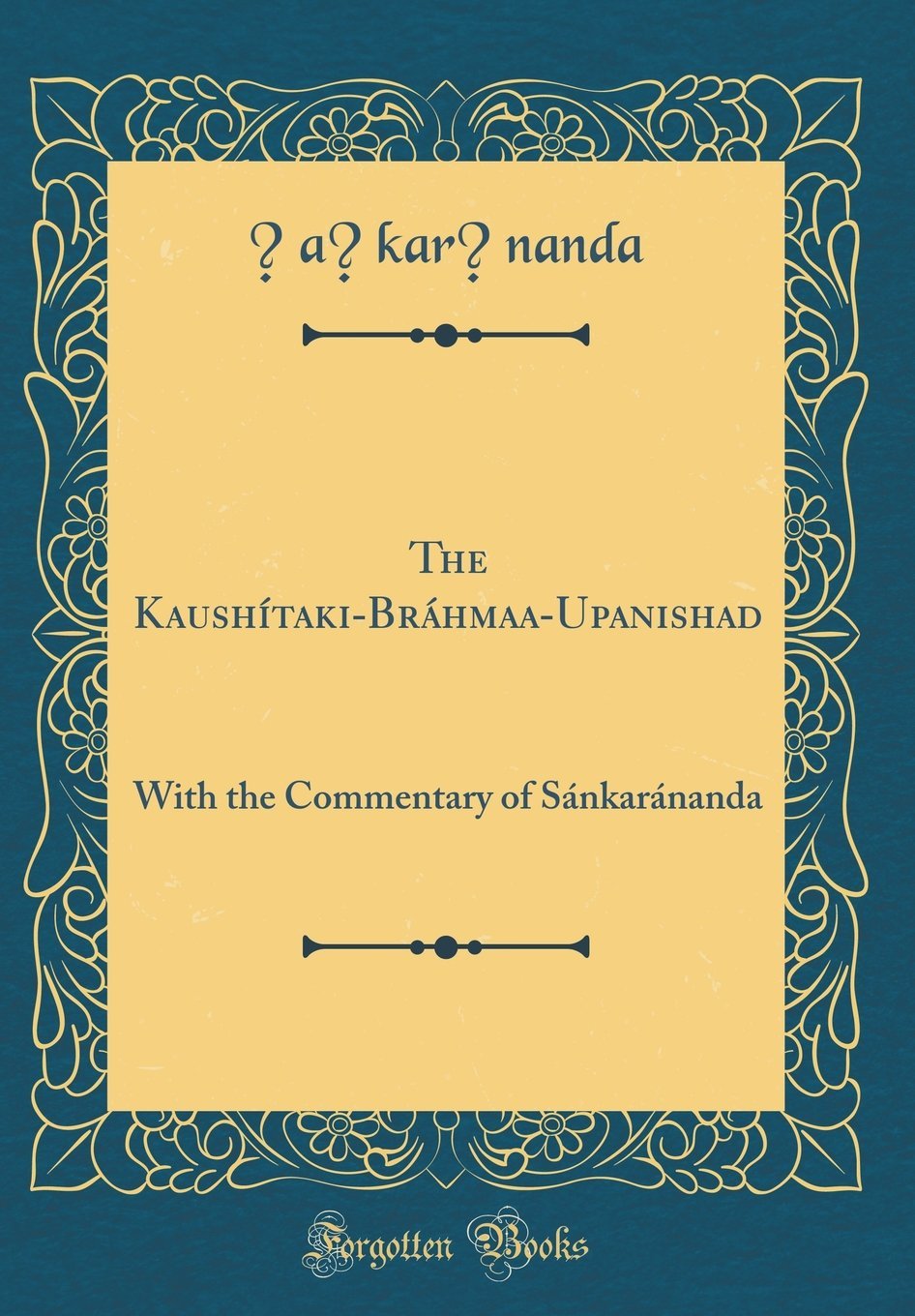 The KaushtakiBrhma?aUpanishad: With the Commentary of Snkarnanda (Classic Reprint)