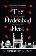 THE HYDERABAD HEIST: The Untold Story of Indias Biggest Museum Theft