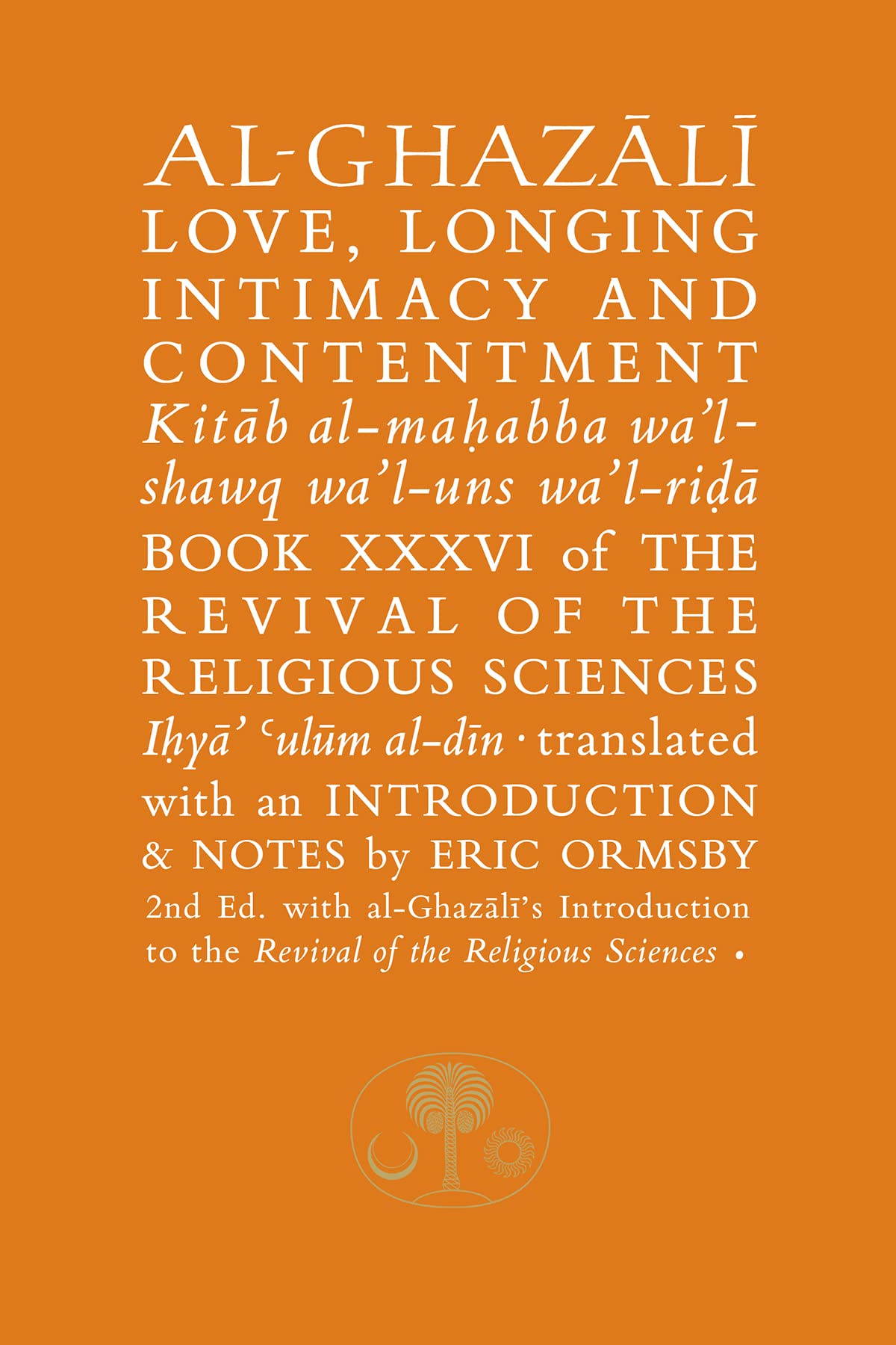 AlGhazali on Love, Longing, Intimacy & Contentment (Ghazali series)