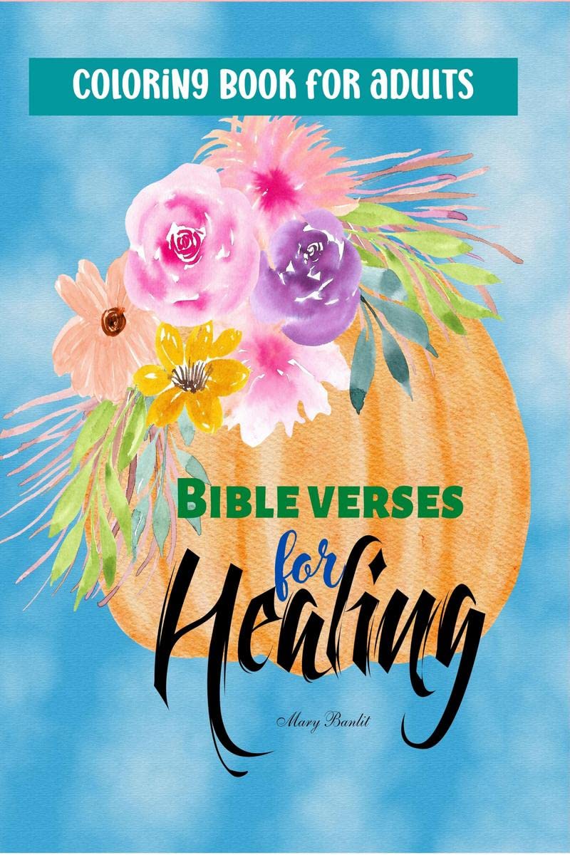 Bible verses for Healing : A beautiful coloring book for adult Christians | inspirational Bible quotes | help you reflect on God