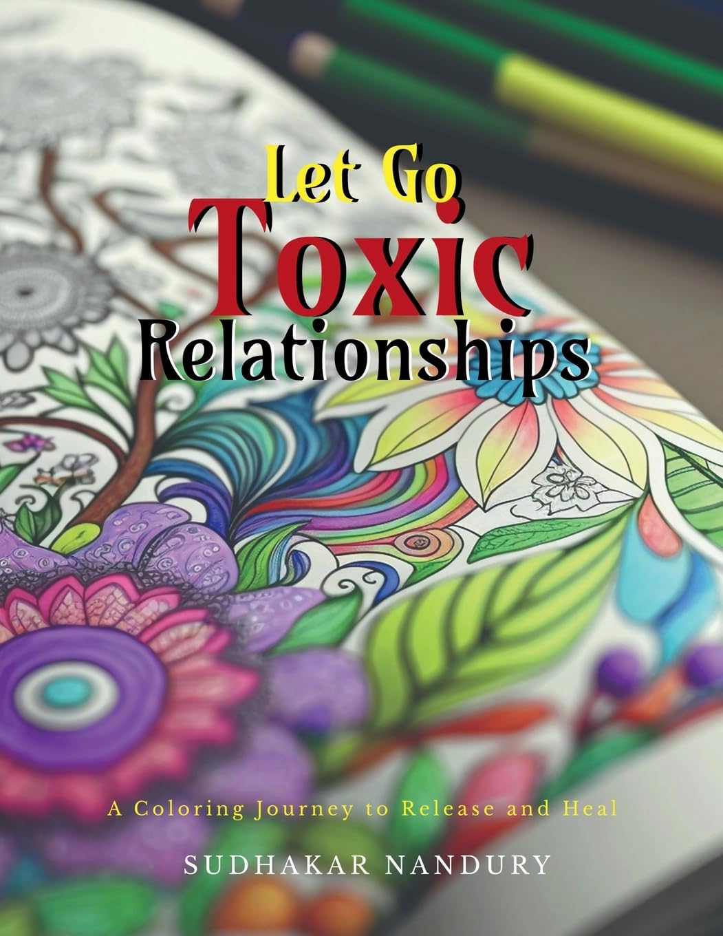 Let Go Toxic Relationships: A Coloring Journey to Release and Heal