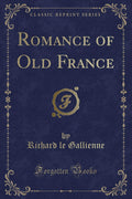 Romance Of Old France (Classic Reprint)