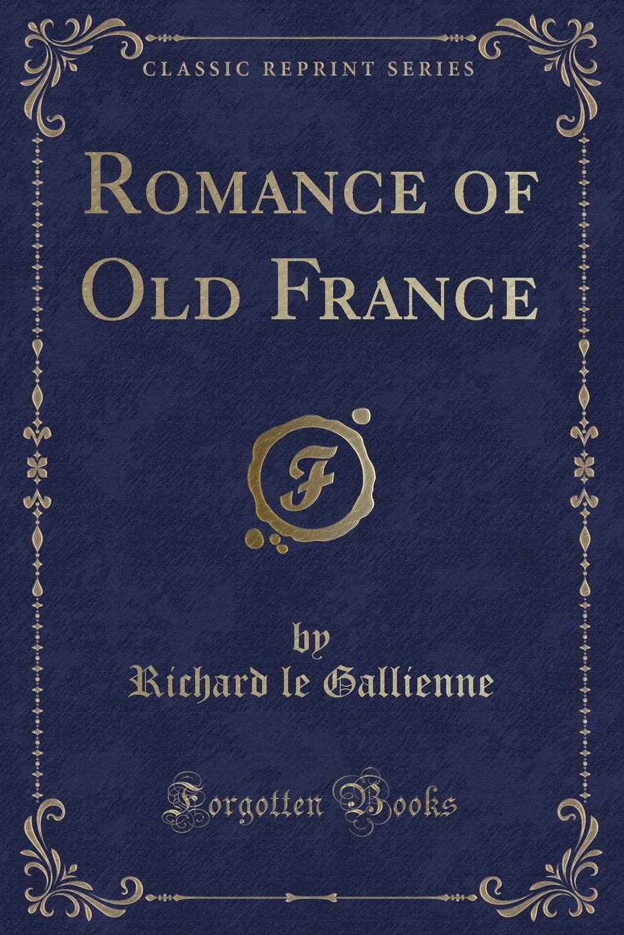 Romance Of Old France (Classic Reprint)
