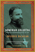 Armenian Golgotha: A Memoir of the Armenian Genocide, 19151918