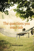 The Questions You Must Ask : What Keeps Your Heart Awake May Be A Fable To Your Mind