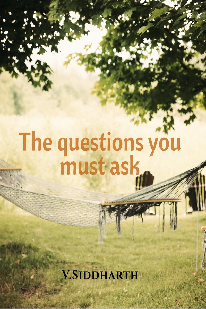 The Questions You Must Ask : What Keeps Your Heart Awake May Be A Fable To Your Mind
