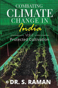 Combating Climate Change In India (Vol Ii): Protected Cultivation