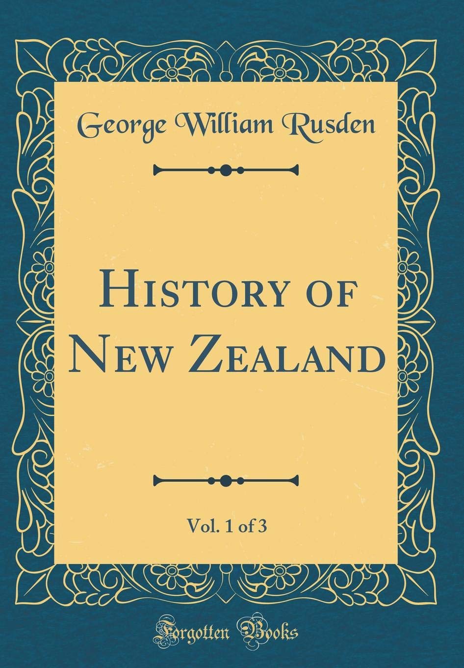 History of New Zealand, Vol. 1 of 3 (Classic Reprint)