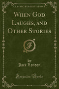When God Laughs: And Other Stories (Classic Reprint)