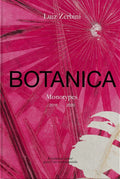 Luiz Zerbini: Botanica: Monotypes 20162020