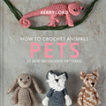 How to Crochet Animals: Pets (Edwards Menagerie, 8)
