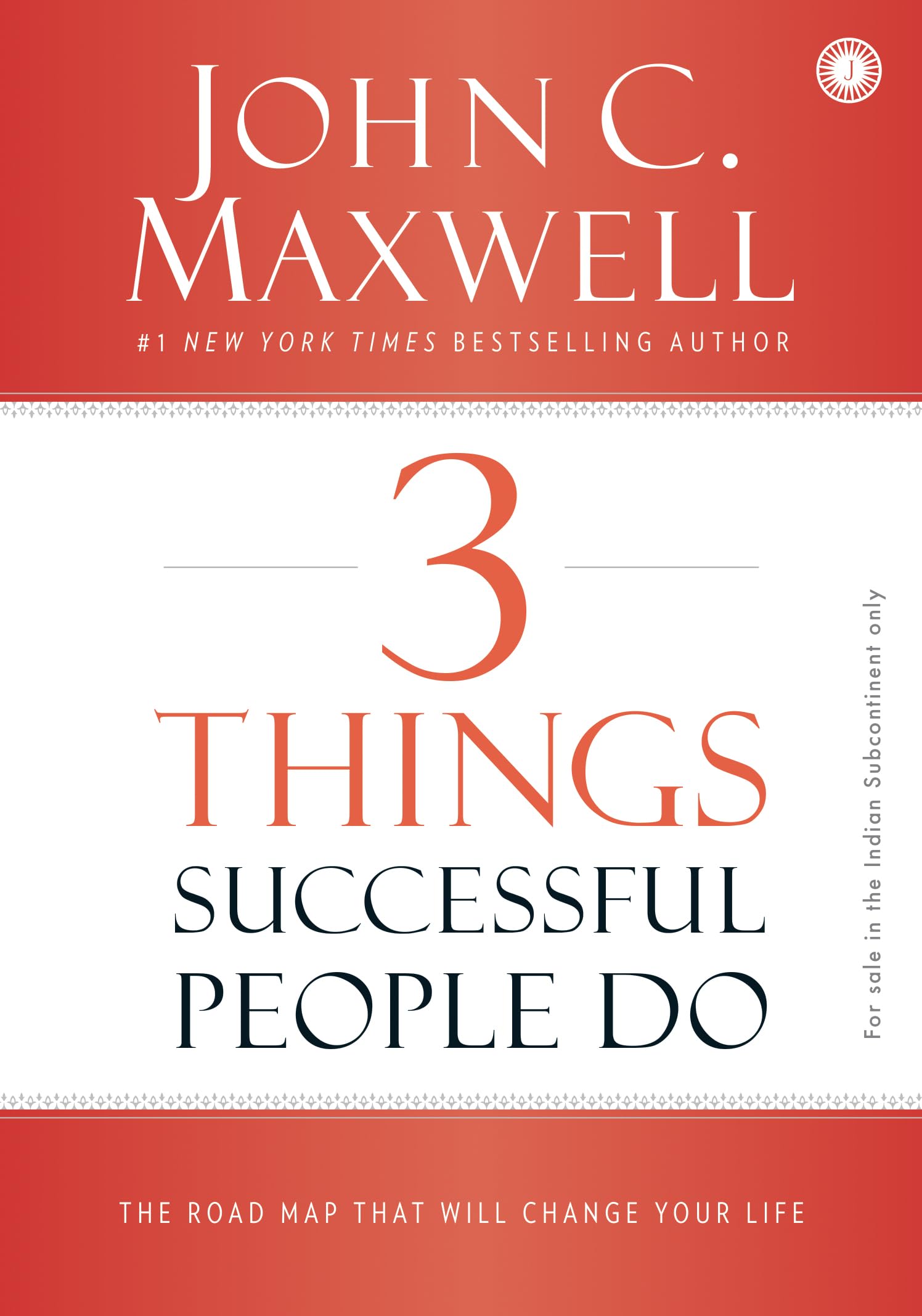 3 Things Successful People Do: The Road Map that will Change Your Life
