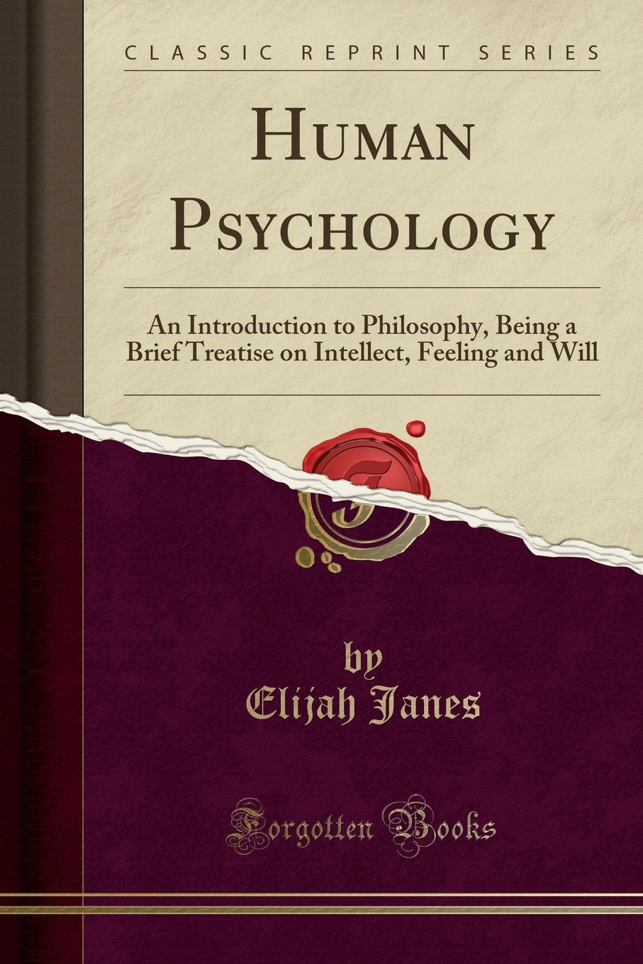 Human Psychology: An Introduction to Philosophy, Being a Brief Treatise on Intellect, Feeling and Will (Classic Reprint)