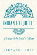 Indian Etiquette : A Glimpse Into IndiaS Culture