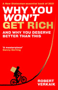 Why You WonT Get Rich: And Why You Deserve Better Than This