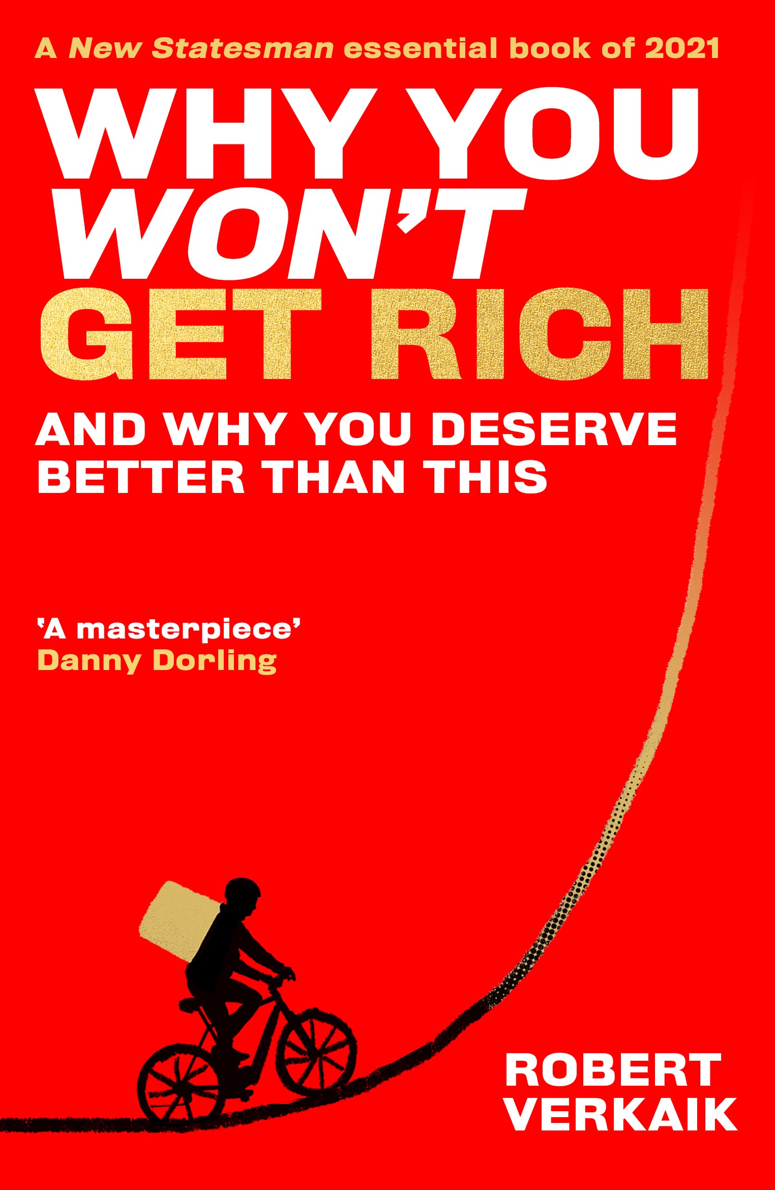 Why You WonT Get Rich: And Why You Deserve Better Than This