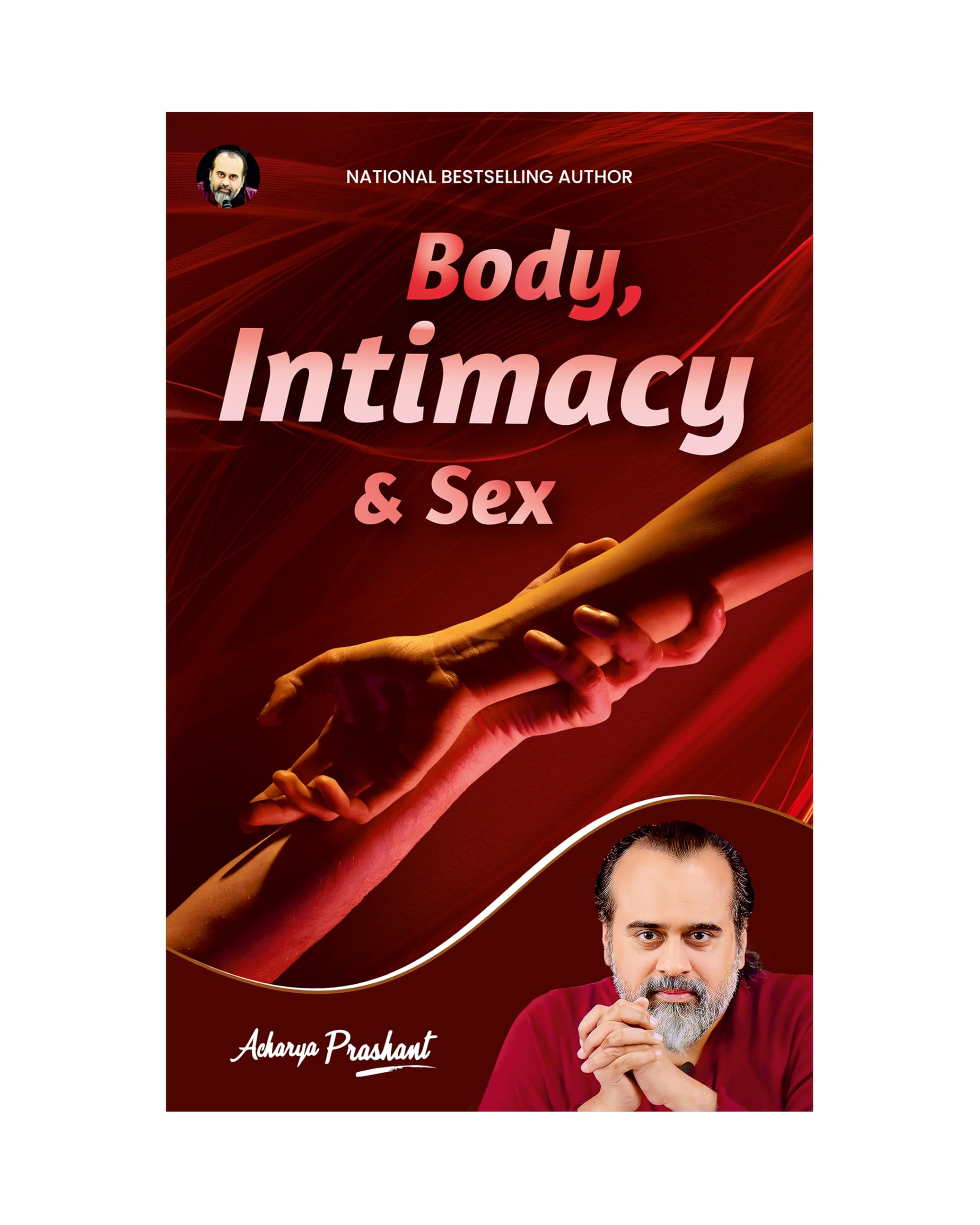 Body, Intimacy and Sex by Acharya Prashant | Beyond Attraction and Dependence