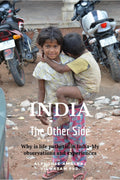 INDIAthe Other Side : Why is life pathetic in Indiamy observations and experiences