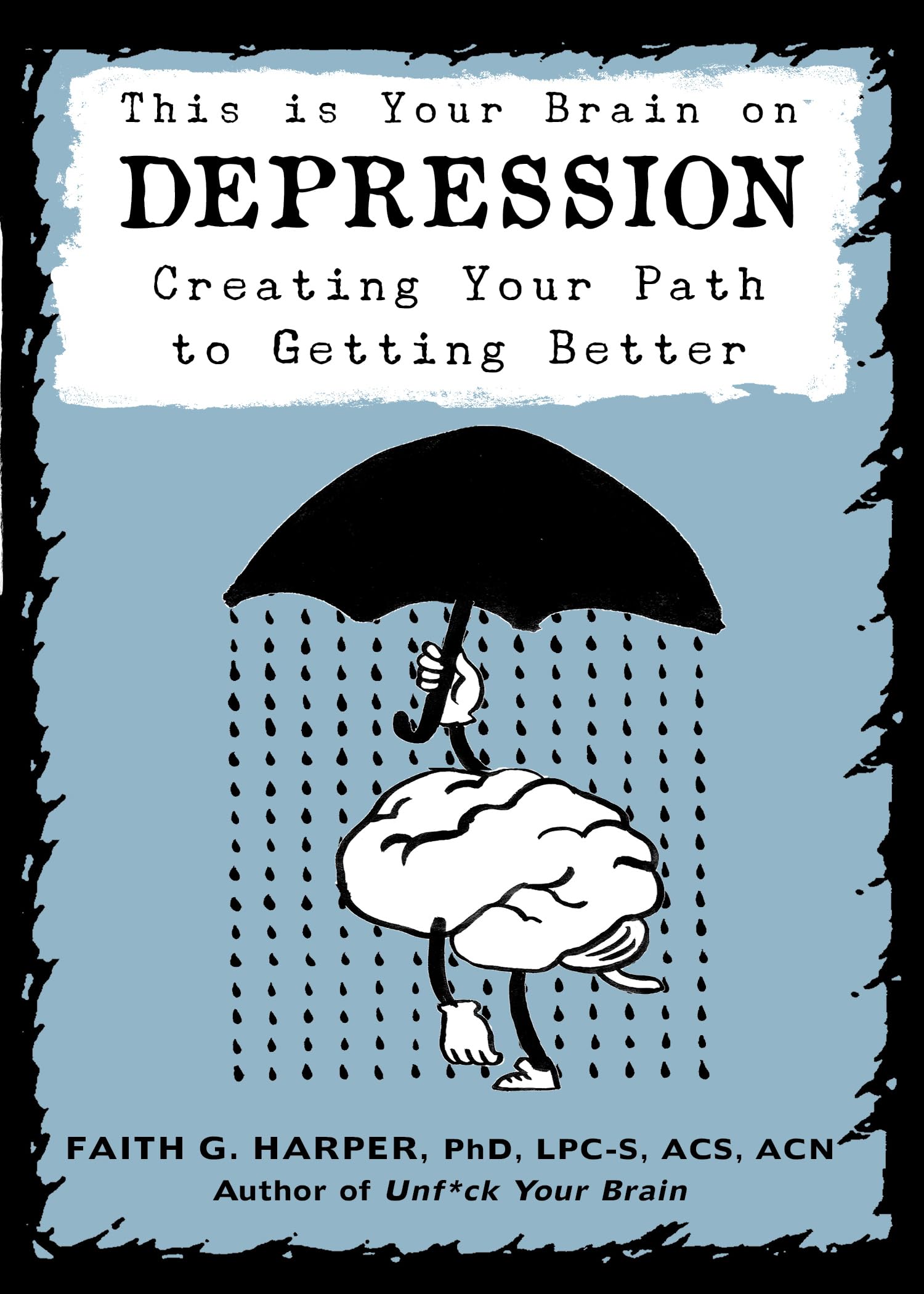 This Is Your Brain on Depression: Creating Your Path to Getting Better (5Minute Therapy)