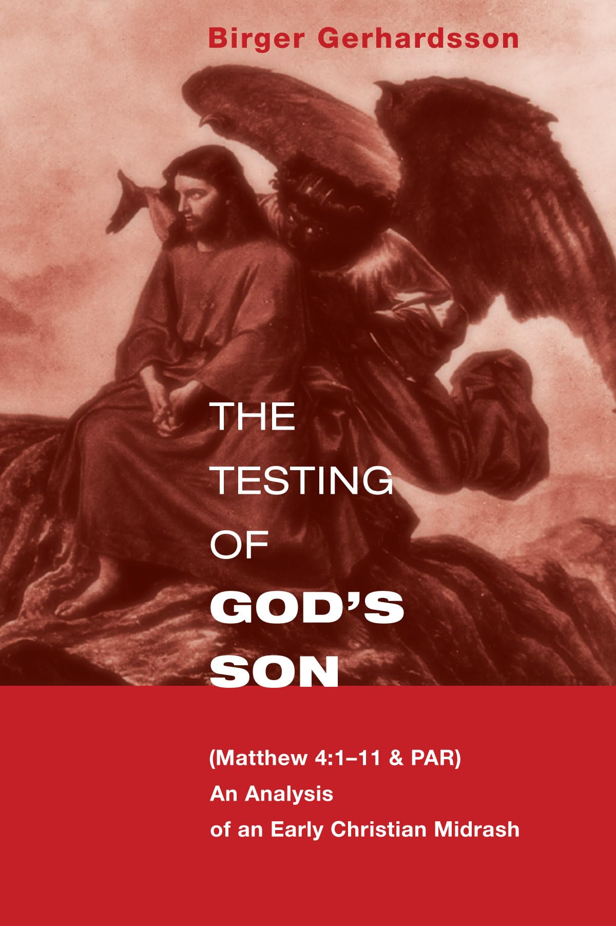 The Testing of Gods Son: Matt. 4:111 & Par, an Analysis of an Early Christian Midrash