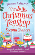 The Little Christmas Teashop Of Second Chances: The Perfect Feel Good