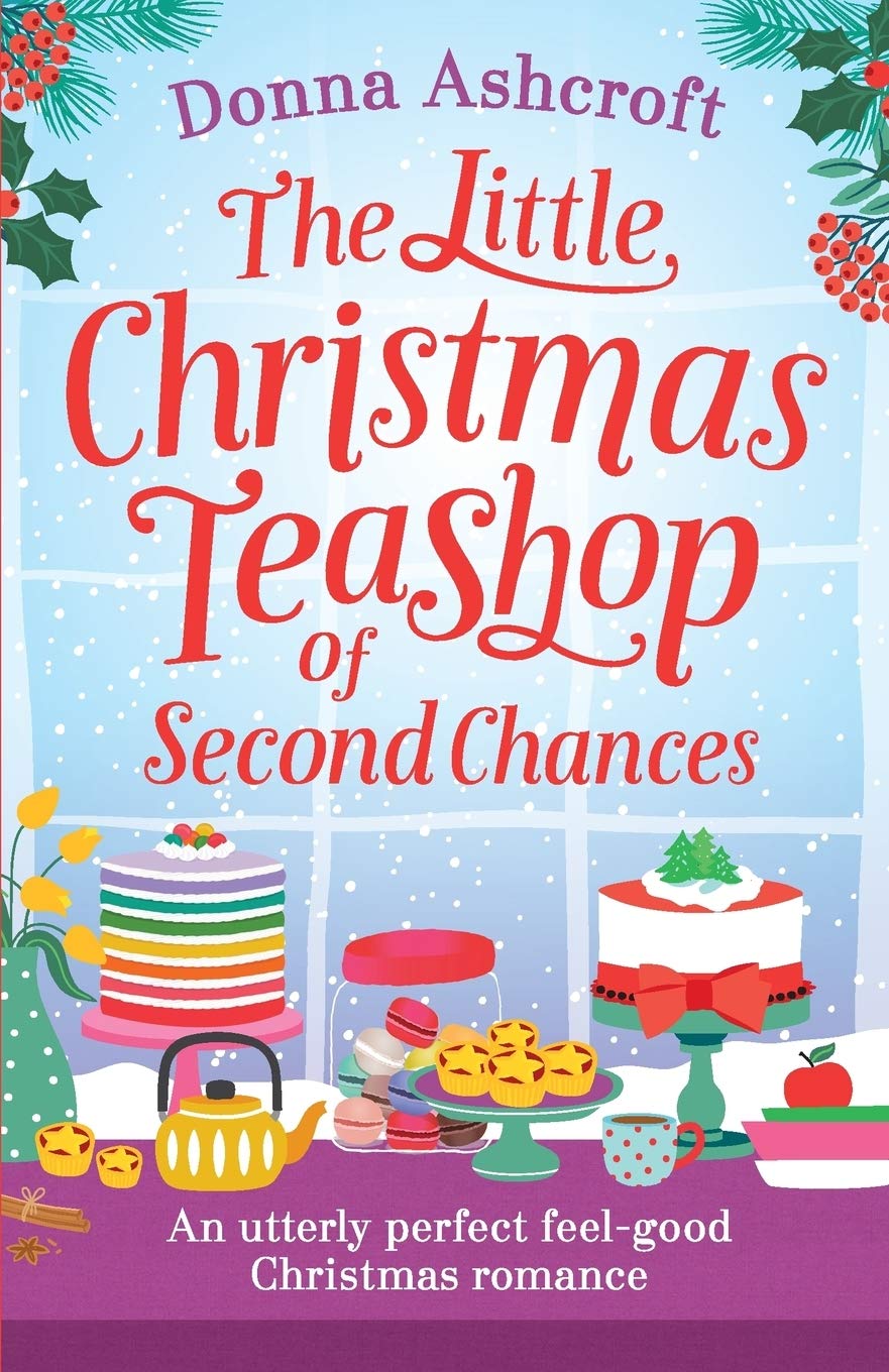 The Little Christmas Teashop Of Second Chances: The Perfect Feel Good
