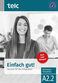 Einfach gut: Deutsch fr die Integration A2.2 Intensivtraining
