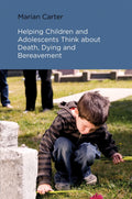 HELPING CHILDREN AND ADOLESCENTS THINK ABOUT DEATH DYING AND BEREAVEMENT