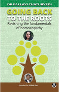 Going Back To The Roots  Revisiting The Fundamentals Of Homeopathy