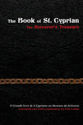 The Book of St. Cyprian: The Sorcerers Treasure