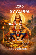 Lord Ayyappa The Protector: The Destroyer of Mahishi, the Demoness