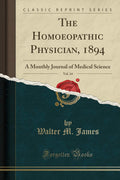 The Homoeopathic Physician, 1894, Vol. 14: A Monthly Journal of Medical Science (Classic Reprint)