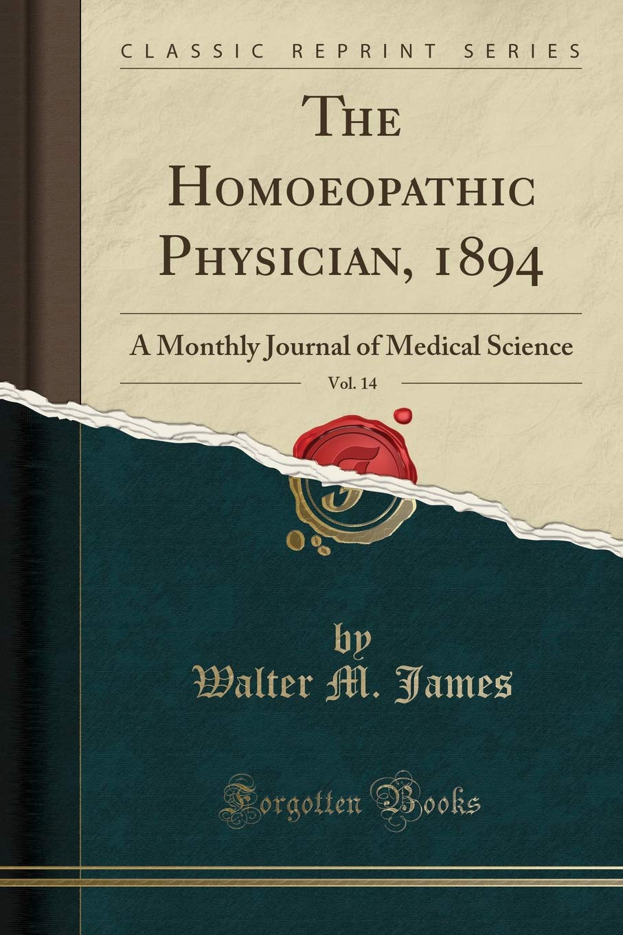 The Homoeopathic Physician, 1894, Vol. 14: A Monthly Journal of Medical Science (Classic Reprint)