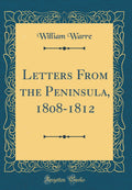 Letters From the Peninsula, 18081812 (Classic Reprint)