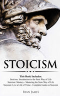 Stoicism: 3 Books in One  Stoicism: Introduction to the Stoic Way of Life, Stoicism Mastery: Mastering the Stoic Way of Life, S