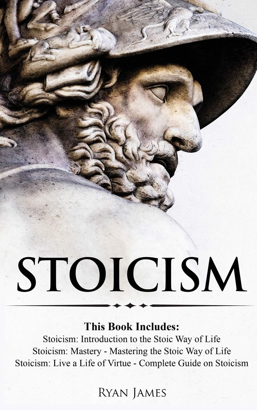 Stoicism: 3 Books in One  Stoicism: Introduction to the Stoic Way of Life, Stoicism Mastery: Mastering the Stoic Way of Life, S
