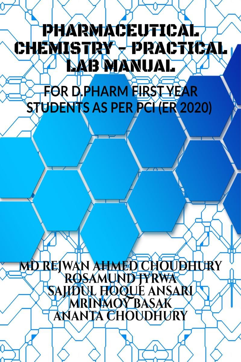 PHARMACEUTICAL CHEMISTRY  PRACTICAL MANUAL : FOR FIRST YEAR D.PHARM STUDENTS (AS PER PCI, ER 2020)