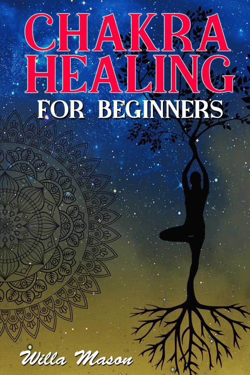 CHAKRA HEALING FOR BEGINNERS : Meditation and Mindfulness Can Transform Your Life. With the Help of Reiki and Kundalini Awakenin