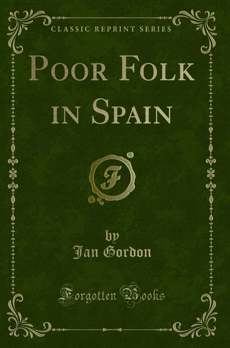 Poor Folk in Spain (Classic Reprint)