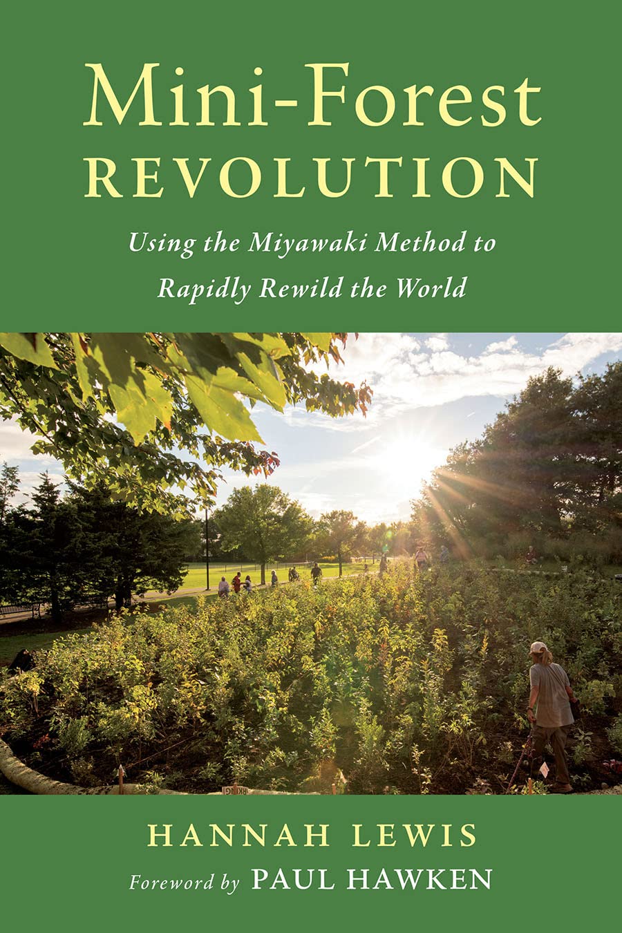 MiniForest Revolution: Using the Miyawaki Method to Rapidly Rewild the World