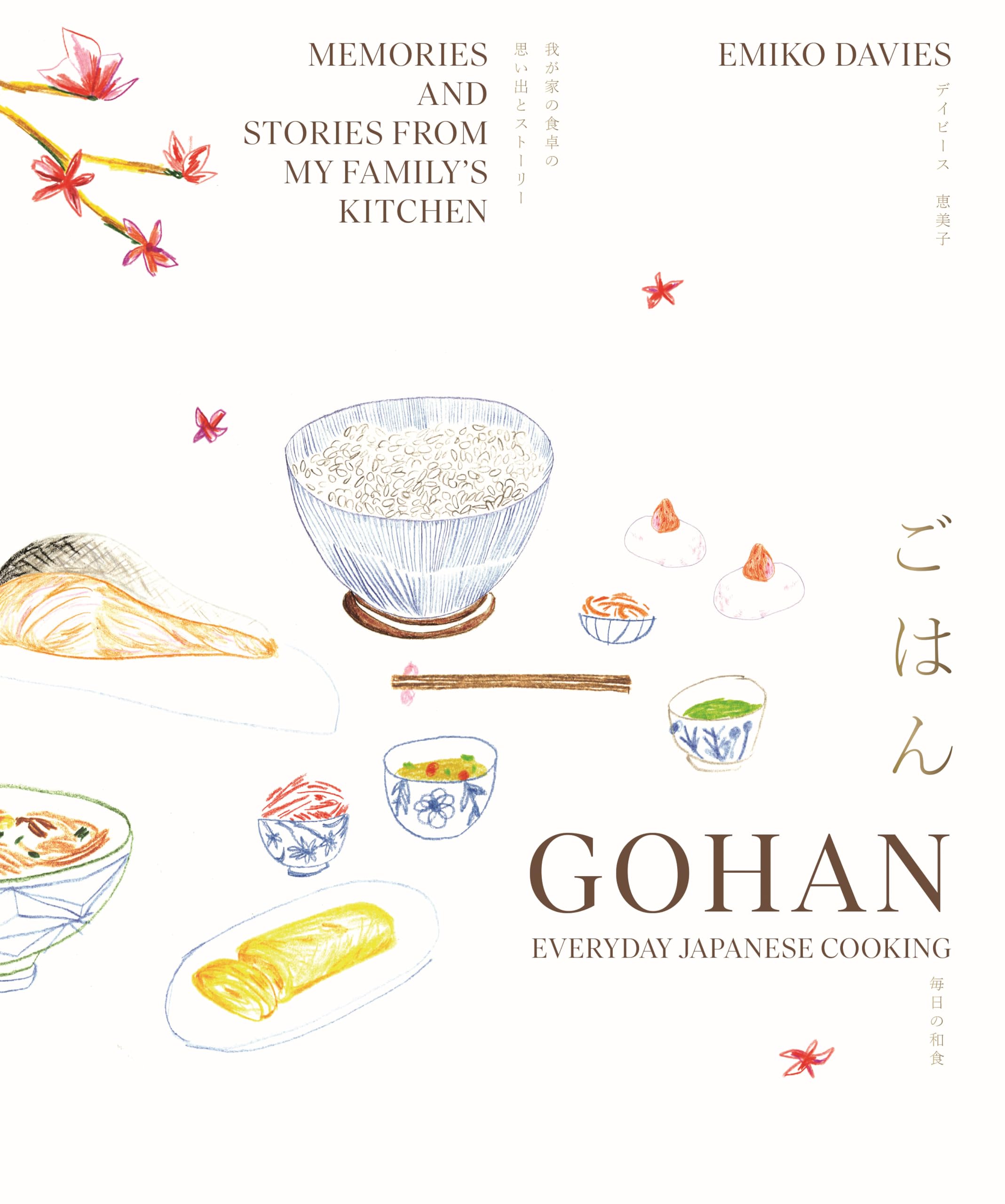 Gohan: Everyday Japanese Cooking: Memories and Stories from My Familys Kitchen