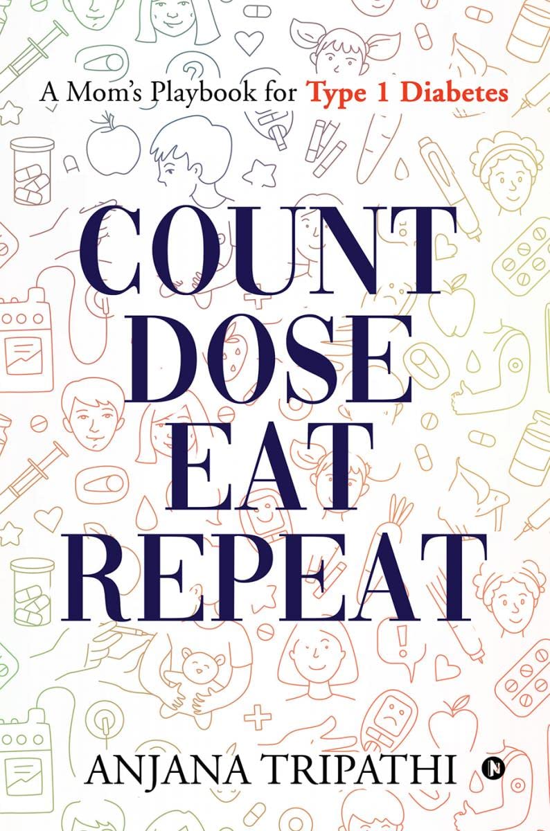 Count, Dose, Eat, Repeat : A Moms Playbook for Type 1 Diabetes