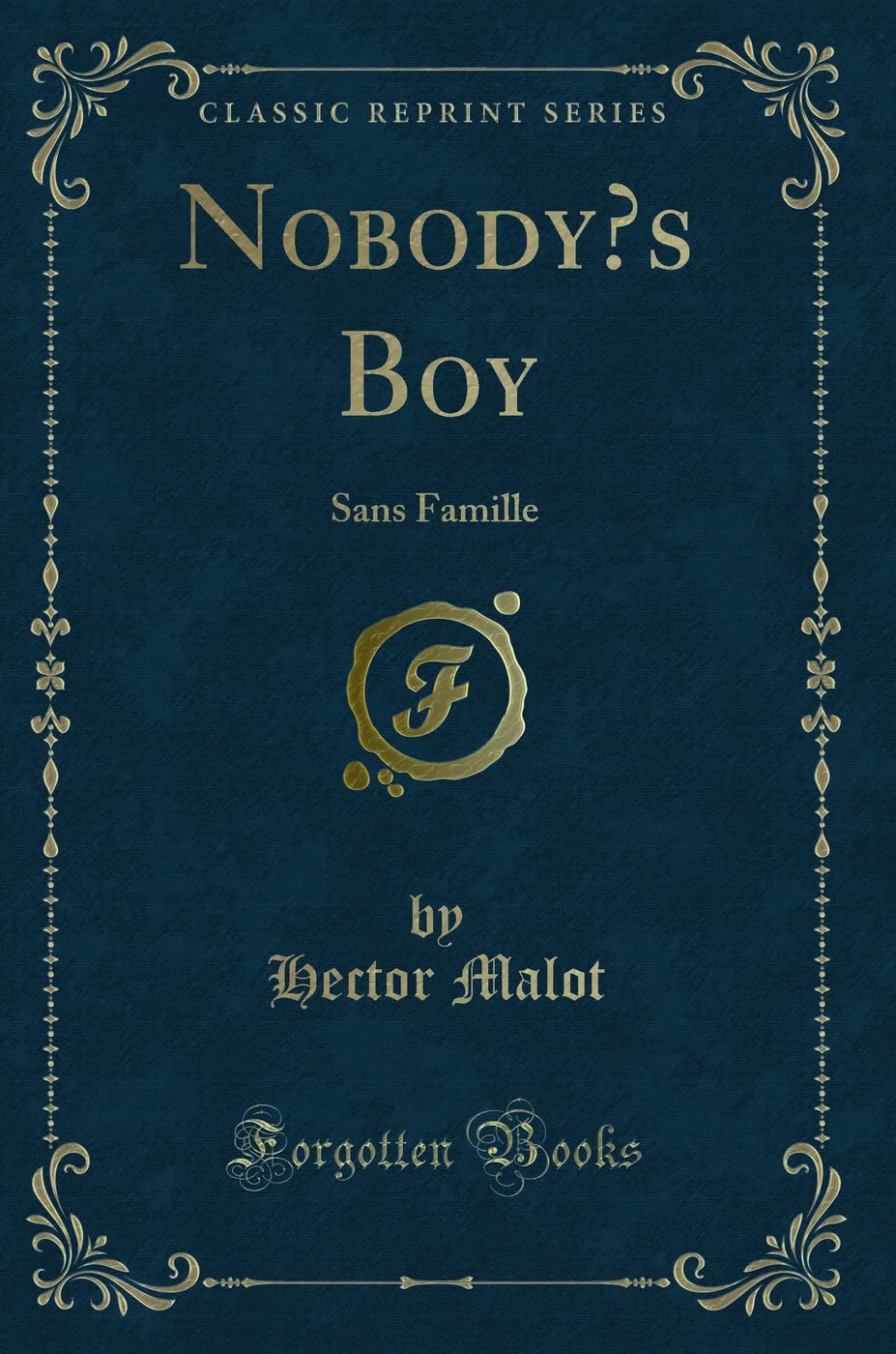 Nobodys Boy: Sans Famille (Classic Reprint)